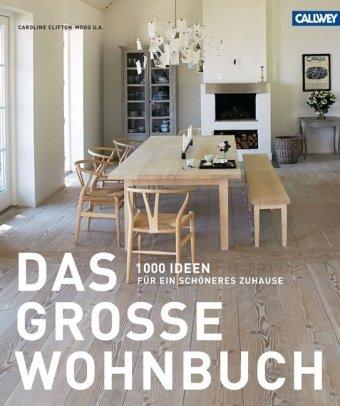 Das große Wohnbuch: 1000 Ideen für ein schöneres Zuhause