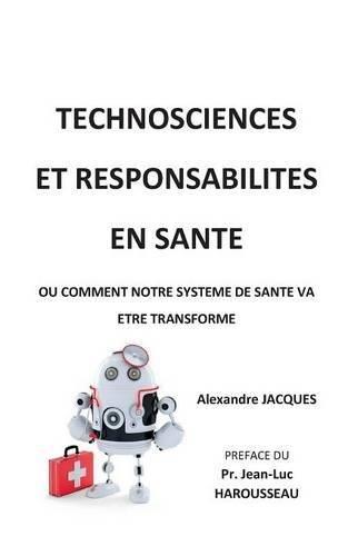 Technosciences et responsabilités en santé : Comment notre système de santé va être transformé