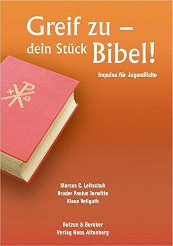 Greif zu - dein Stück Bibel: Impulse für Jugendliche