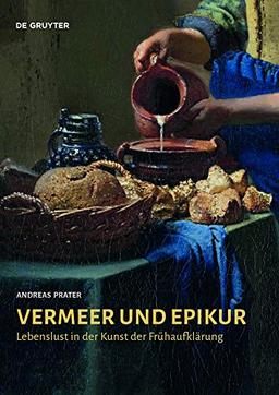 Vermeer und Epikur: Lebenslust in der Kunst der Frühaufklärung