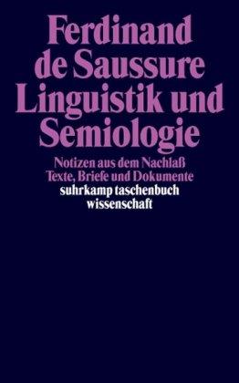 Linguistik und Semiologie: Notizen aus dem Nachlaß. Texte, Briefe und Dokumente (suhrkamp taschenbuch wissenschaft)