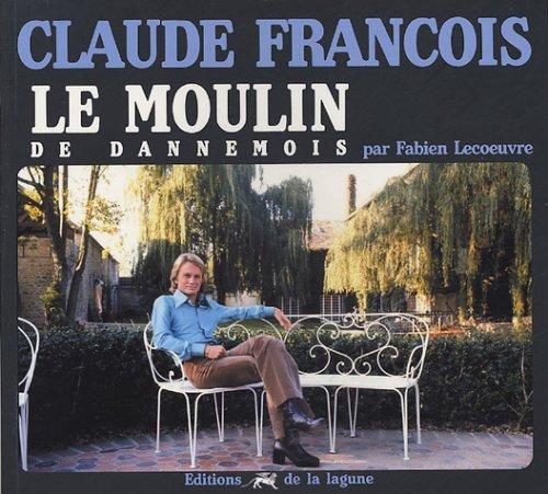 Claude François : le Moulin de Dannemois