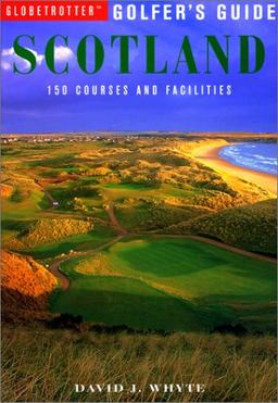 Globetrotter Golfer's Guide to Scotland (Globetrotter Golfer's Guides)