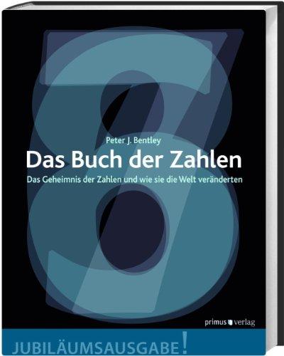 Das Buch der Zahlen: Das Geheimnis der Zahlen und wie sie die Welt veränderten