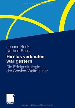 Hirnlos verkaufen war gestern: Die Erfolgsstrategie der Service-Weltmeister