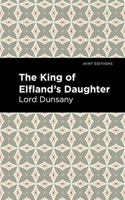 The King of Elfland's Daughter (Mint Editions―Fantasy and Fairytale)