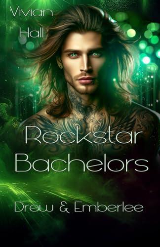 Rockstar Bachelors - Drew & Emberlee (Rockstar Lovers, Band 3)