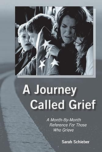 A Journey Called Grief: A Month-by-month Reference for Those Who Grieve