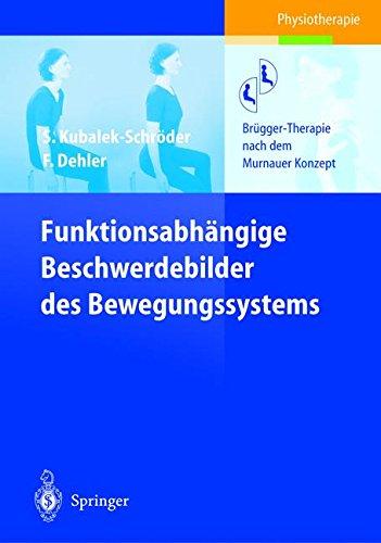 Funktionsabhängige Beschwerdebilder des Bewegungssystems: Brügger-Therapie nach dem Murnauer Konzept (German Edition)