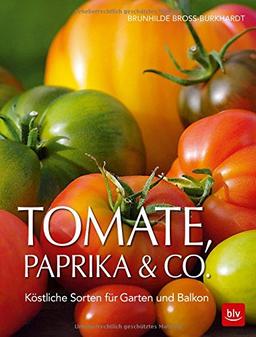 Tomate, Paprika & Co: Köstliche Sorten für Garten und Balkon