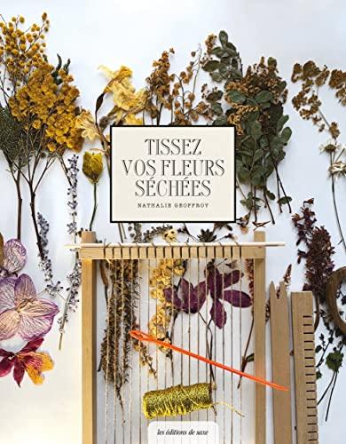 Tissez vos fleurs séchées