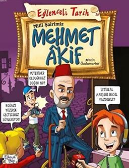 Milli Sairimiz Mehmet Akif: Eğlenceli Tarih