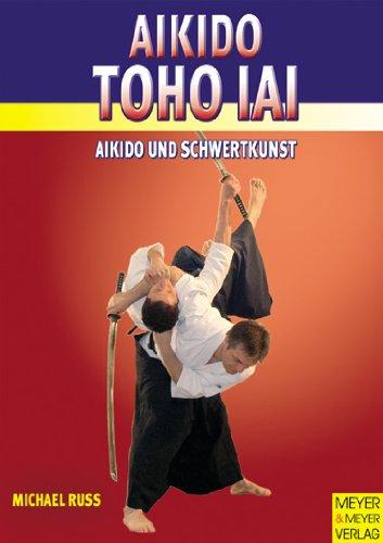 Aikido Toho Iai. Aikido und Schwertkunst