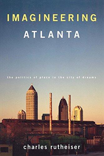 Imagineering Atlanta: The Politics of Place in the City of Dreams (Haymarket Series)