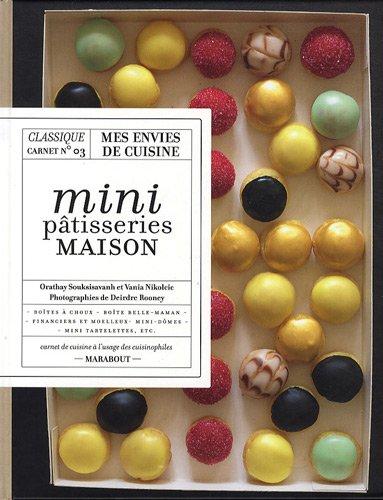 Pâtisseries : mini & maison : boîtes à choux, boîtes belle-maman, financiers et moëlleux, mini-dômes, mini tartelettes, etc