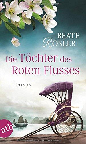 Die Töchter des Roten Flusses: Roman