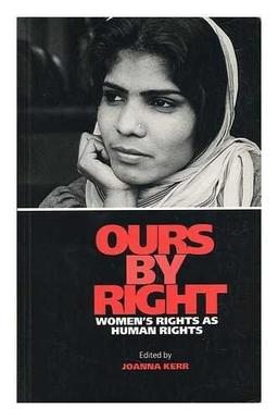 Ours by Right: Women's Rights As Human Rights