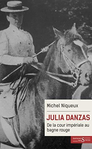 Julia Danzas (1879-1942) : de la cour impériale au bagne rouge