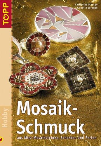 Mosaik-Schmuck. Aus Mini-Mosaiksteinen, Scherben und Perlen