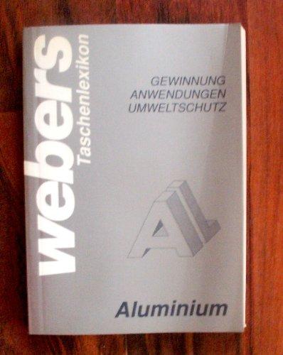 Webers Taschenlexikon "Aluminium". Gewinnung - Anwendungen - Umweltschutz