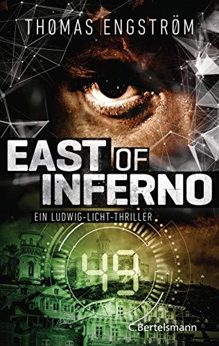 East of Inferno: Ein Ludwig-Licht-Thriller (Die Thriller-Serie um Ex-Agent Ludwig Licht, Band 4)