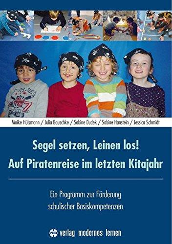 Segel setzen, Leinen los! Auf Piratenreise im letzten Kitajahr: Ein Programm zur Förderung schulischer Basiskompetenzen