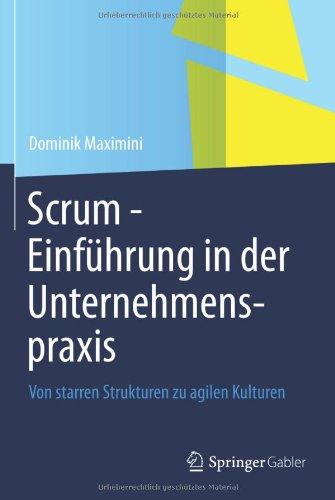 Scrum - Einführung in der Unternehmenspraxis: Von starren Strukturen zu agilen Kulturen