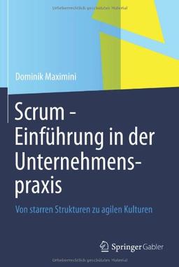 Scrum - Einführung in der Unternehmenspraxis: Von starren Strukturen zu agilen Kulturen