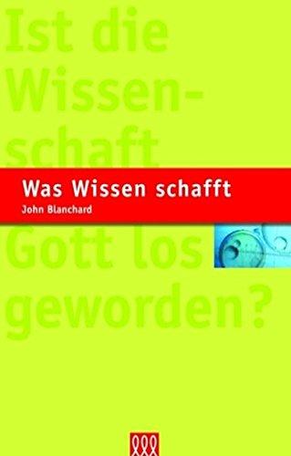 Was Wissen schafft: Ist die Wissenschaft Gott los geworden