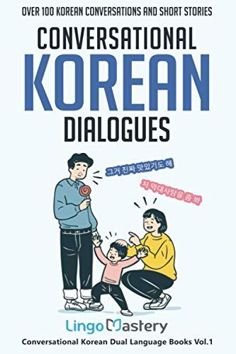 Conversational Korean Dialogues: Over 100 Korean Conversations and Short Stories (Conversational Korean Dual Language Books, Band 1)