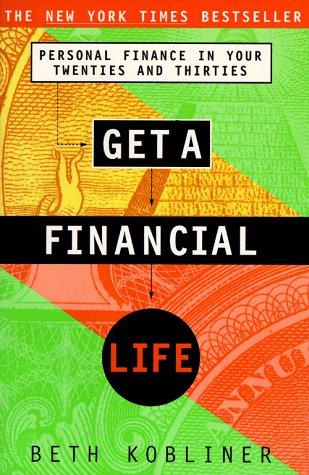 GET A FINANCIAL LIFE: Personal Finance In Your Twenties And Thirties