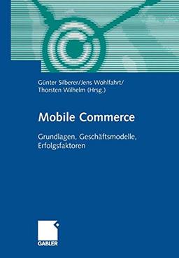 Mobile Commerce: Grundlangen, Geschäftsmodelle, Erfolgsfaktoren (German Edition)