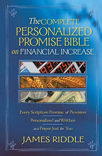 Complete Personalized Promise Bible on Financial Increase: Every Scripture Promise of Provision, Personalized and Written as a Prayer Just for You: ... and Written as a Prayer Just for You