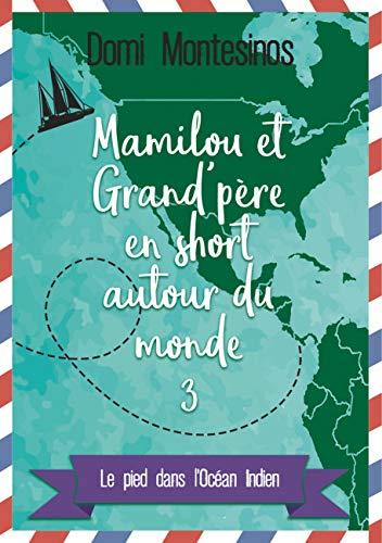 Mamilou et Grand-père en short autour du monde 3 : Le pied dans l'Océan Indien