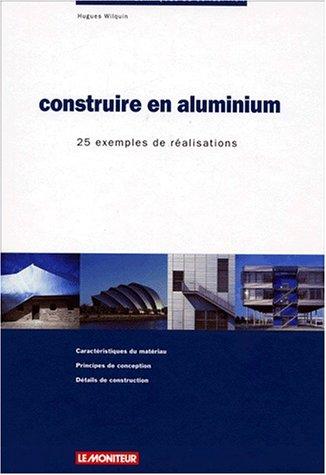 Construire en aluminium : 25 exemples de réalisation