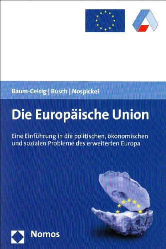 Die Europäische Union: Eine Einführung in die politischen, ökonomischen und sozialen Probleme des erweiterten Europa - Ein Arbeitsbuch für Unterricht, Studium und Erwachsenenbildung