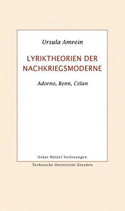 Lyriktheorien der Nachkriegsmoderne: Adorno, Benn, Celan