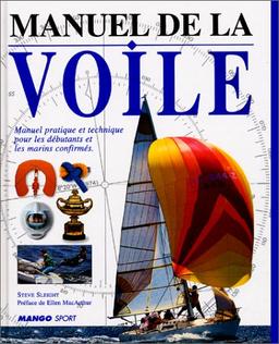 Manuel de la voile : manuel pratique et technique pour les débutants et les marins confirmés