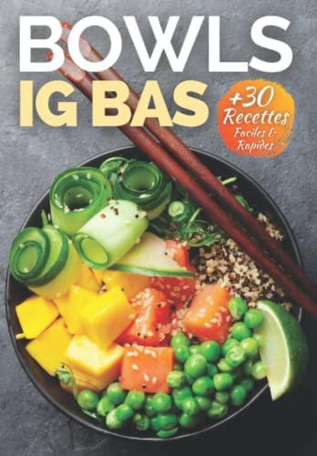 BOWLS IG Bas faciles: + de 30 recettes de bowls healthy et ig bas (Salad Bowls, Poke/Buddha Bowls et Bowls repas ig bas) (La Cuisine IG Bas Facile, Band 3)