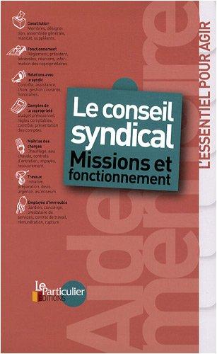 Le conseil syndical : missions et fonctionnement : l'essentiel pour agir