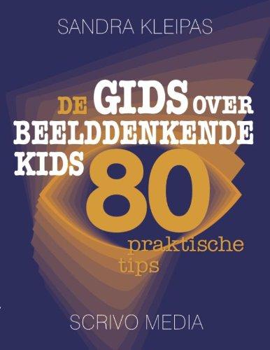 De gids over beelddenkende kids: 80 praktische tips (Kanguru, 7)