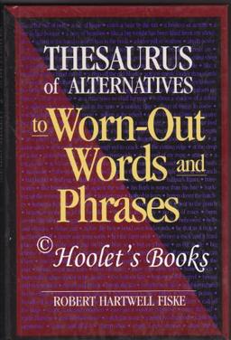 Thesaurus of Alternatives to Worn-Out Words and Phrases