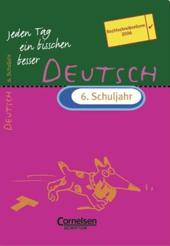 Jeden Tag ein bisschen besser. Deutsch:  6. Schuljahr