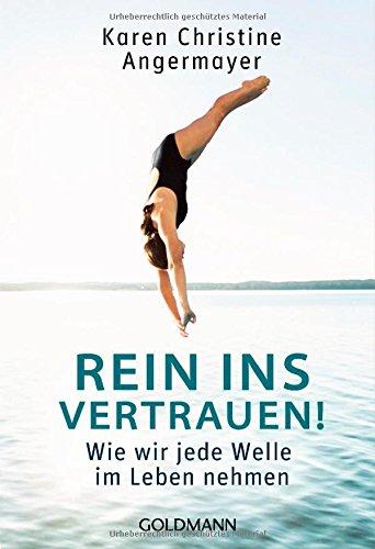 Rein ins Vertrauen!: Wie wir jede Welle im Leben nehmen