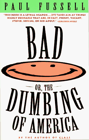 Bad Or, the Dumbing of America