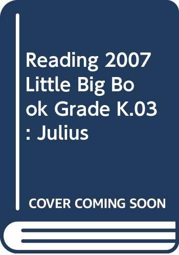 Reading 2007 Little Big Book Grade K.03: Julius