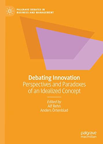 Debating Innovation: Perspectives and Paradoxes of an Idealized Concept (Palgrave Debates in Business and Management)