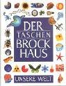 Der Taschenbrockhaus: Unsere Welt