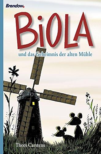 Biola und das Geheimnis der alten Mühle: Ein Mäuseabenteuer