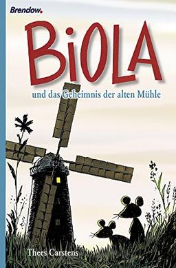 Biola und das Geheimnis der alten Mühle: Ein Mäuseabenteuer